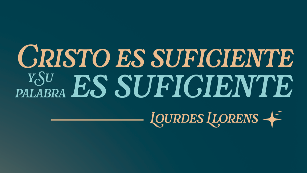 Cristo es suficiente y Su Palabra es suficiente