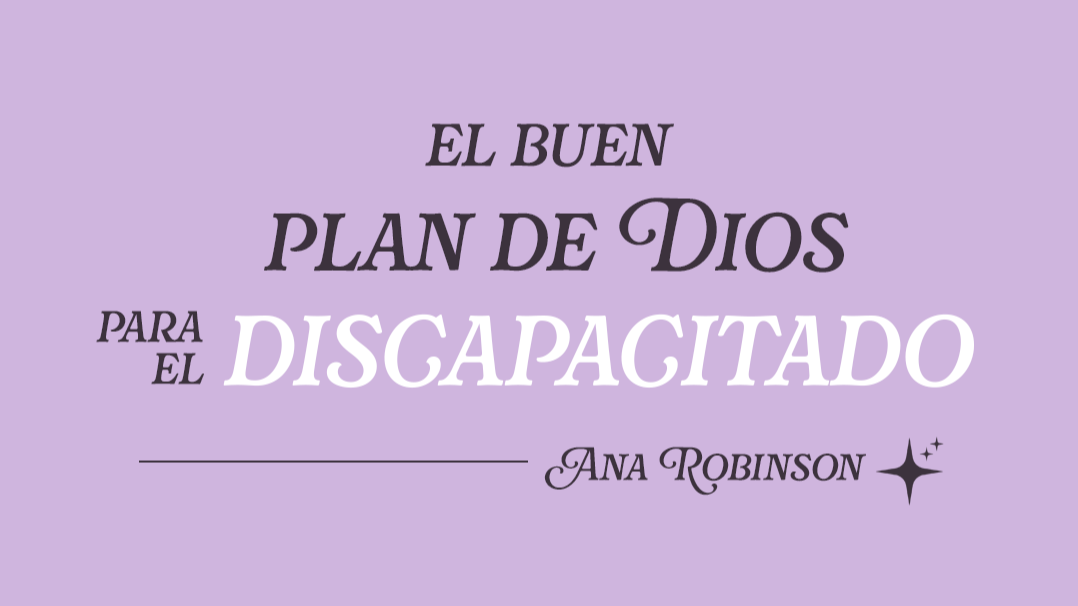 El buen plan de Dios para el discapacitado 