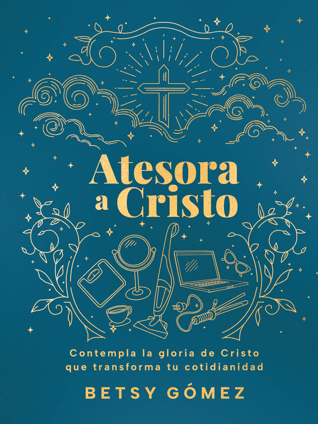 Portada del libro Atesora a Cristo de Betsy Gómez
